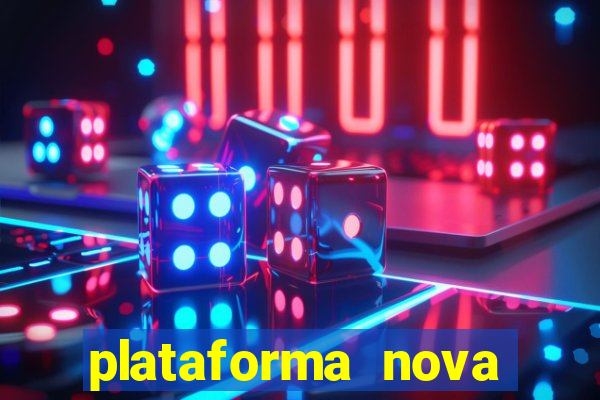 plataforma nova pagando muito